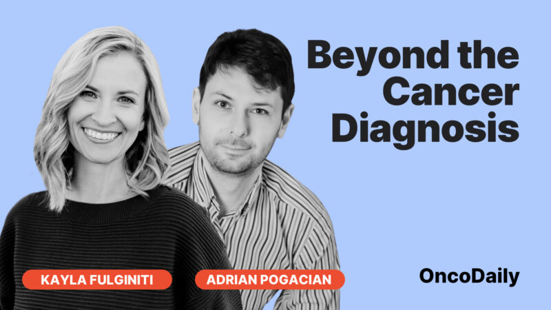 Beyond the Cancer Diagnosis: Interview with Kayla Fulginiti, by Adrian Pogacian