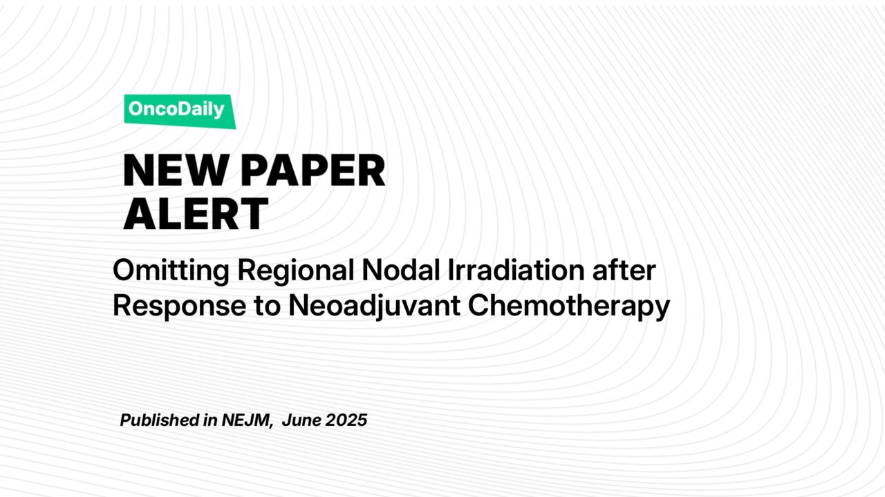 New Paper Alert: NRG‑NSABP B‑51/RTOG 1304 Trial on Regional Nodal Irradiation Omission in ypN0 Breast Cancer After Neoadjuvant Chemotherapy