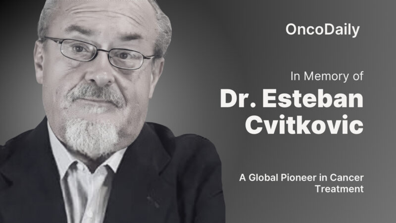 In Memory of Dr. Esteban Cvitkovic: A Global Pioneer in Cancer Treatment