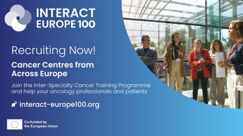 INTERACT-EUROPE 100 Has Launched a New Round of Recruitment For the First Inter-Specialty Cancer Training Program – ESO