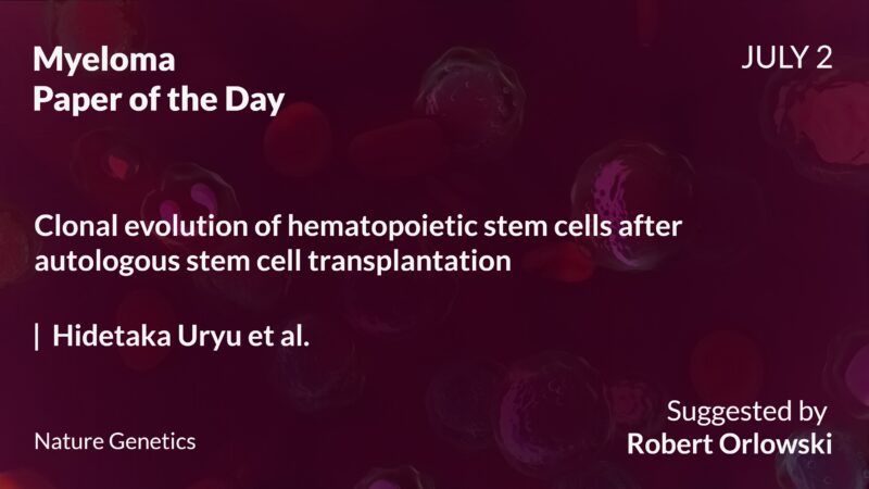 Myeloma Paper of the Day, July 2nd, Suggested by Robert Orlowski