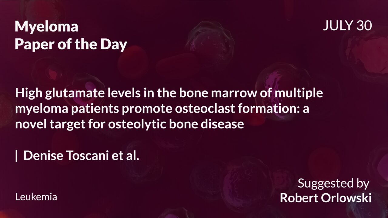 Myeloma Paper of the Day, July 30th, Suggested by Robert Orlowski