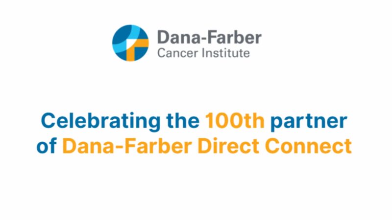Celebrating the 100th Partner of Dana-Farber Direct Connect – Dana-Farber Cancer Institute