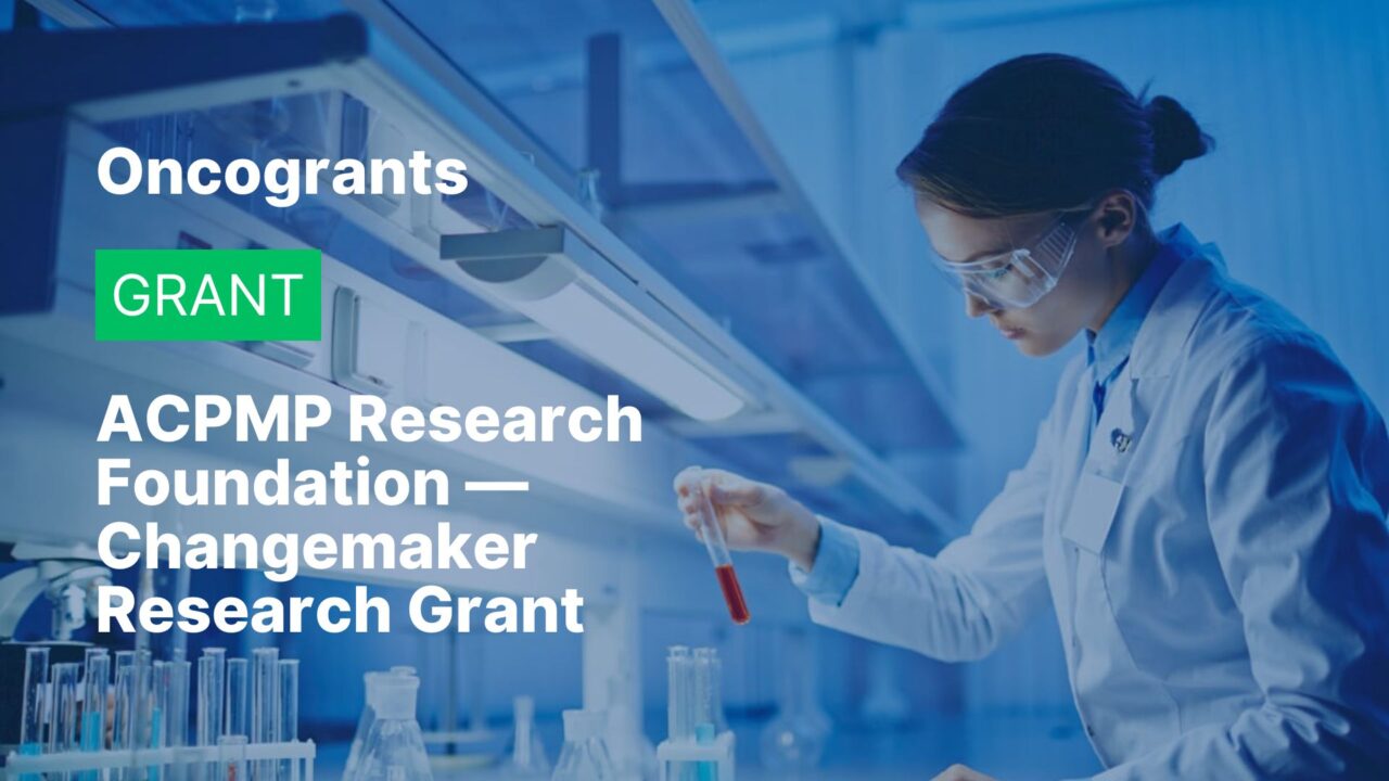 ACPMP Research Foundation — Changemaker Research Grant
