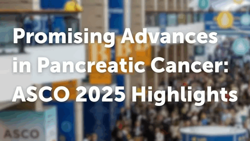 Promising Advances in Pancreatic Cancer: ASCO 2025 Highlights – Digestive Cancers Europe