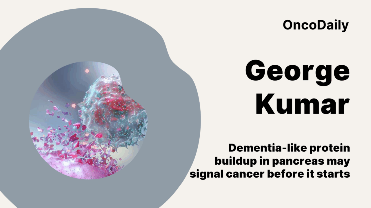 George Kumar Shared New Study Linking Dementia-like Proteins to Pancreatic Cancer