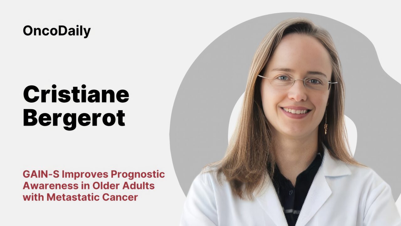 Cristiane D Bergerot: GAIN-S Improves Prognostic Awareness in Older Adults with Metastatic Cancer