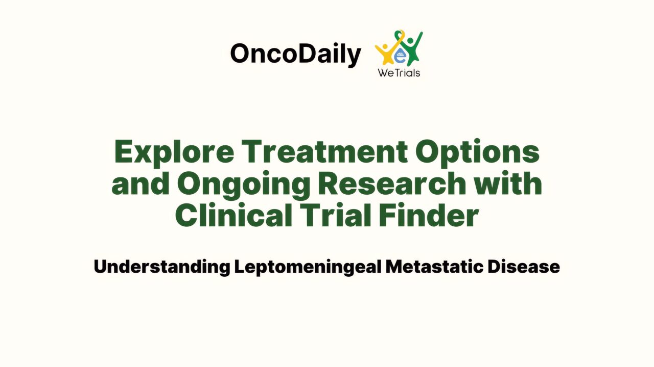 Understanding Leptomeningeal Metastatic Disease – WeTrials