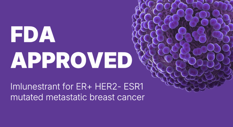FDA Approves Imlunestrant (Inluriyo) for ESR1-Mutated Metastatic Breast Cancer