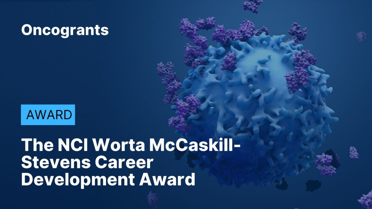 The NCI Worta McCaskill-Stevens Career Development Award for Community Oncology and Prevention Research
