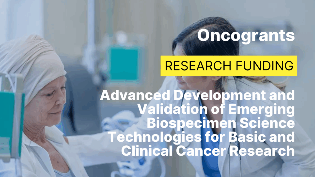 Advanced Development and Validation of Emerging Biospecimen Science Technologies for Basic and Clinical Cancer Research