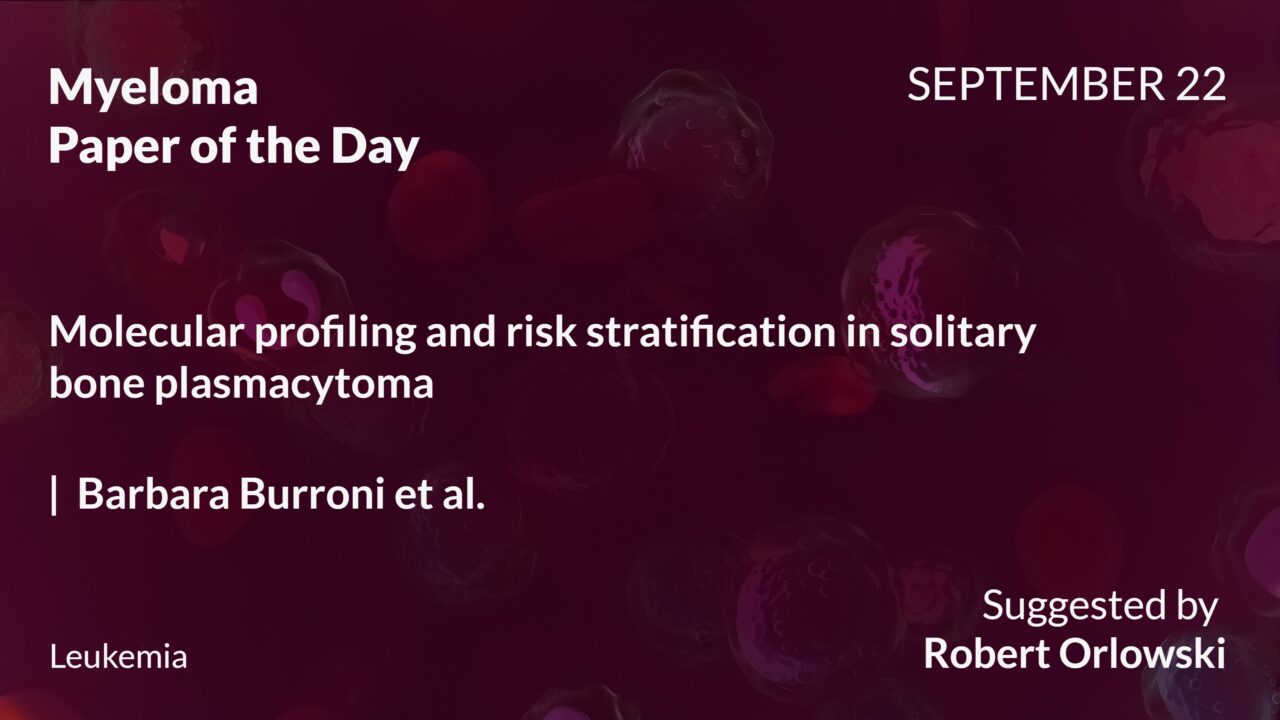 Myeloma Paper of the Day, September 22nd, Suggested by Robert Orlowski