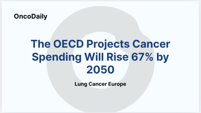 The OECD Projects Cancer Spending Will Rise 67% by 2050 – Lung Cancer Europe