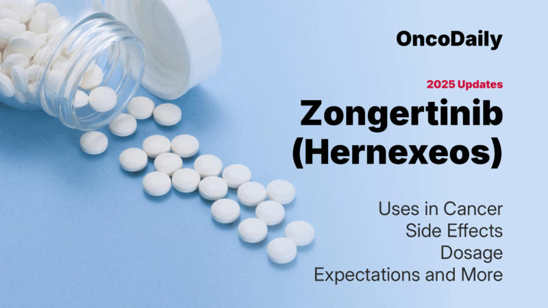 Zongertinib (Hernexeos) Updates 2025: Uses in Cancer, Side Effects, Dosage, Expectations, and More