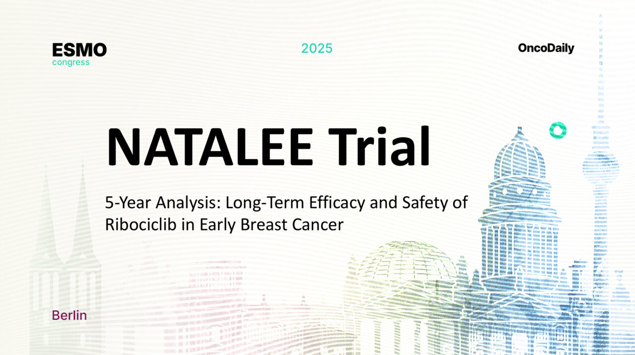 NATALEE Trial 5-Year Analysis at ESMO 2025: Adjuvant Ribociclib Plus Endocrine Therapy Sustains Long-Term Benefit in HR+/HER2− Early Breast Cancer