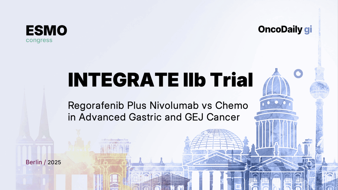 INTEGRATE IIb Trial at ESMO 2025: Regorafenib Plus Nivolumab vs Chemotherapy in Advanced Gastric and GEJ Cancer
