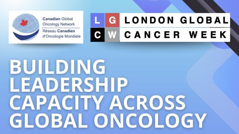 Empowering Tomorrow’s Leaders in Global Oncology – London Global Cancer Week