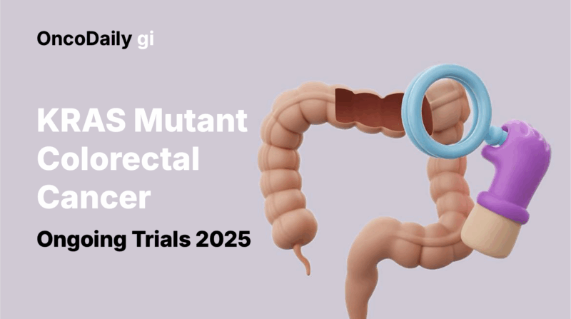 KRAS Mutant Colorectal Cancer Active and Recruiting Trials You Need to Know in 2025
