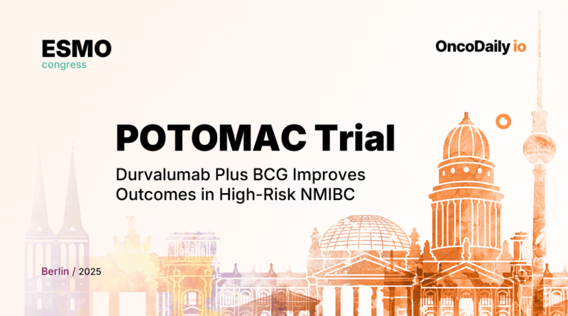 POTOMAC Trial at ESMO 2025: Durvalumab Plus BCG Improves Outcomes in High-Risk NMIBC
