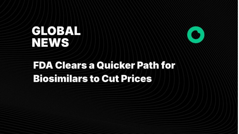 FDA Clears a Quicker Path for Biosimilars to Cut Prices