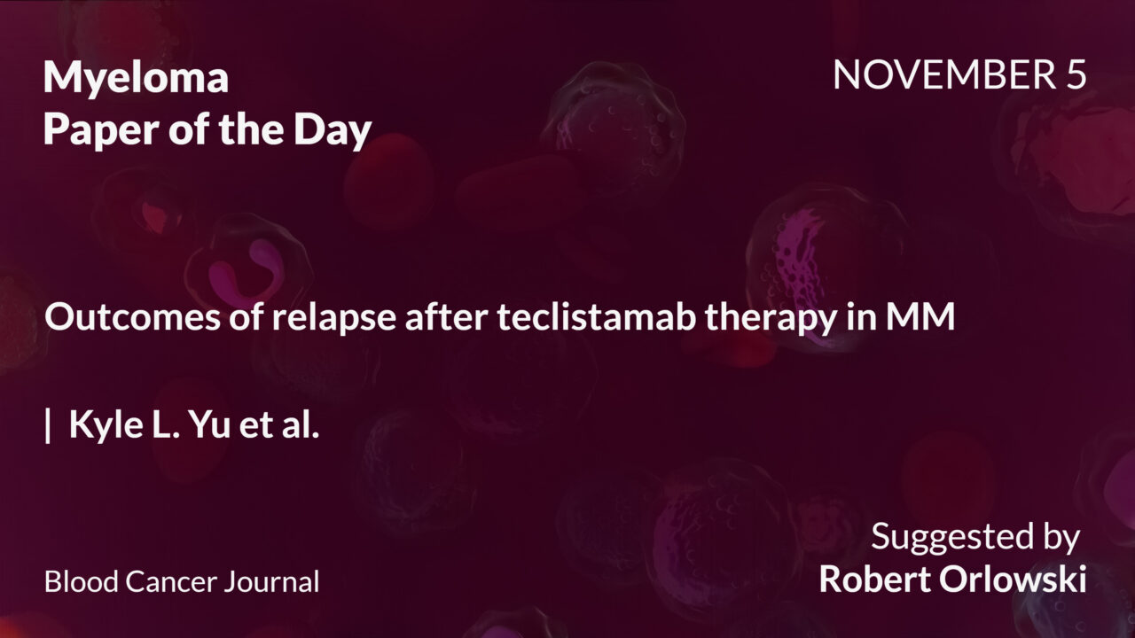 Myeloma Paper of the Day, November 5th, Suggested by Robert Orlowski