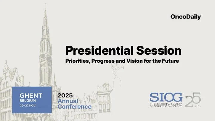 SIOG 2025 Presidential Session: Priorities, Progress, and a Vision for the Future of Geriatric Oncology