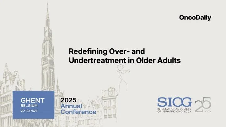 Redefining Over- and Undertreatment in Older Adults at SIOG 2025