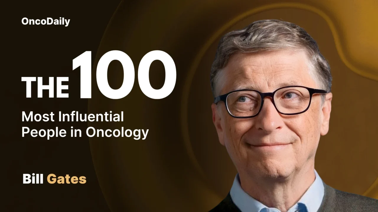 Bill Gates Recognized among The 100 Most Influential People in Oncology in 2025