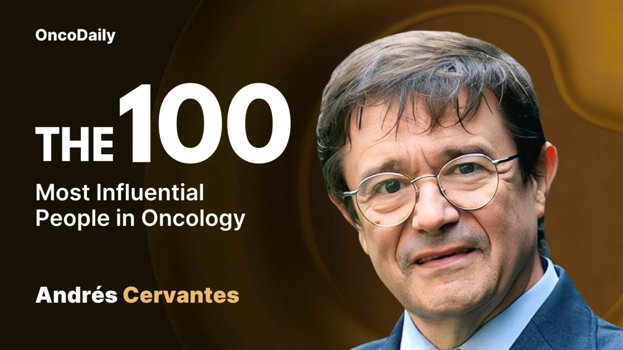 Andrés Cervantes Recognized among The 100 Most Influential People in Oncology in 2025