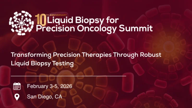 10th Anniversary Liquid Biopsy for Precision Oncology Summit Set for February 3–5, 2026