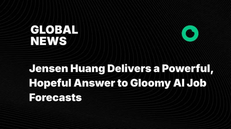 Jensen Huang Delivers a Powerful, Hopeful Answer to Gloomy AI Job Forecasts