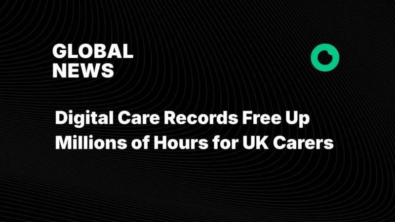 Digital Care Records Free Up Millions of Hours for UK Carers