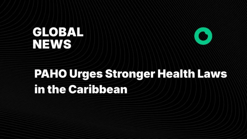 PAHO Urges Stronger Health Laws in the Caribbean