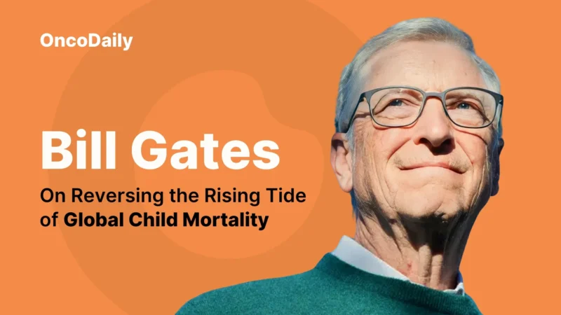 Bill Gates on Reversing the Rising Tide of Global Child Mortality