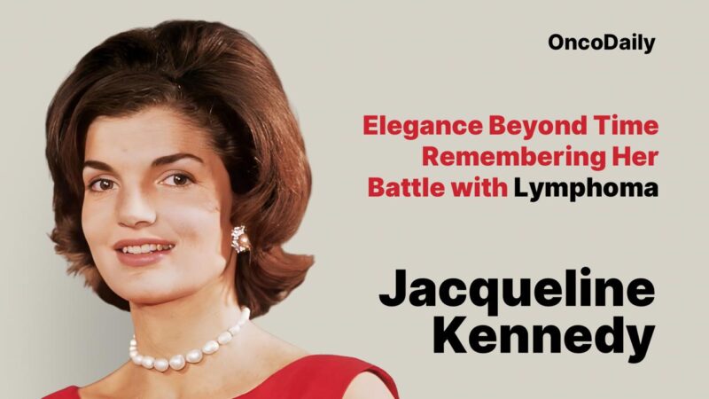 Jacqueline Kennedy Onassis: From First Lady to Lymphoma Warrior