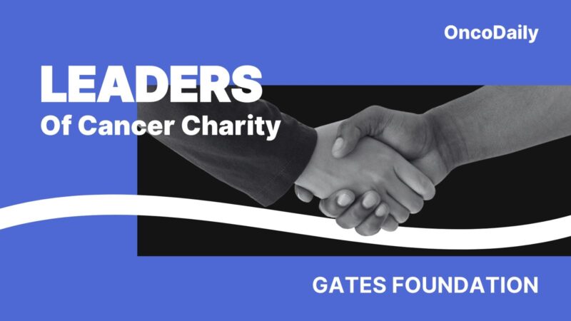 Leaders of Cancer Charity: The Bill and Melinda Gates Foundation