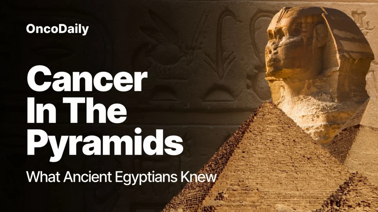 The Oldest Evidence of Cancer: What Ancient Egypt Knew 4,000 Years Ago