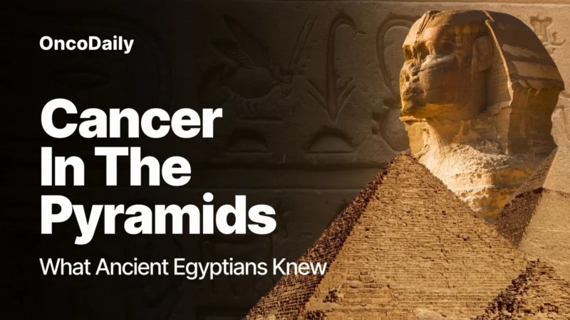 The Oldest Evidence of Cancer: What Ancient Egypt Knew 4,000 Years Ago