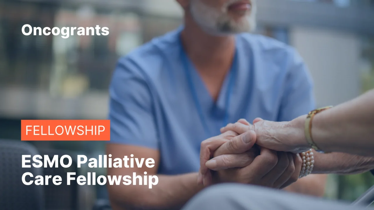 ESMO Palliative Care Fellowship – 1-Month Oncology Training in Europe (€2.5K Stipend)
