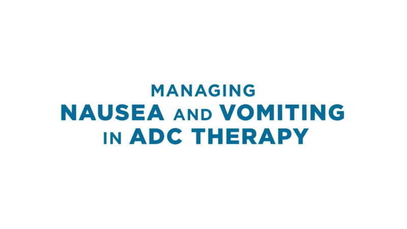 Prevention is Key: Managing Nausea and Vomiting in ADC Therapy – MASCC