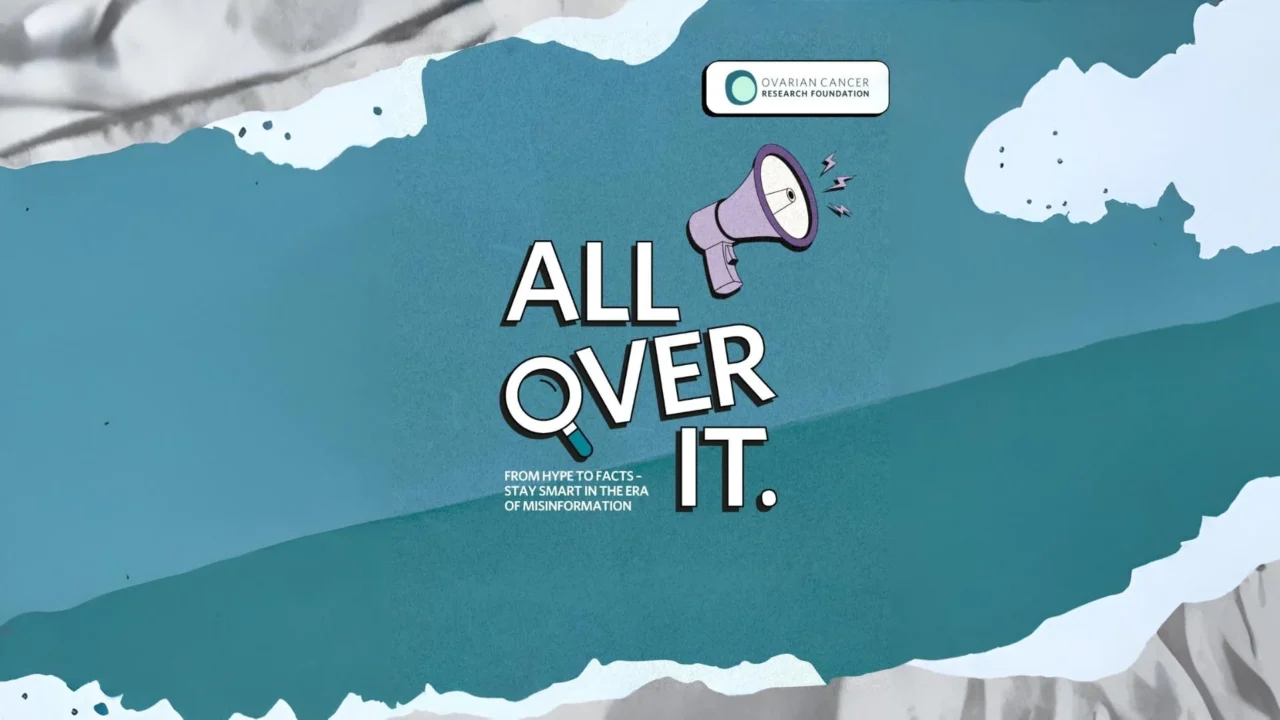 All Over It Public Education Campaign: Understanding the Complexity of Ovarian Cancer – OCRF