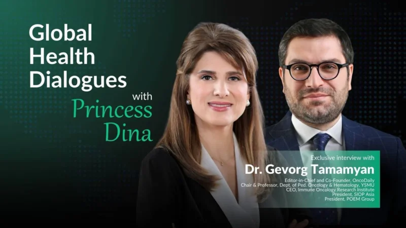 Global Health Dialogues with Princess Dina Mired: Dr. Gevorg Tamamyan