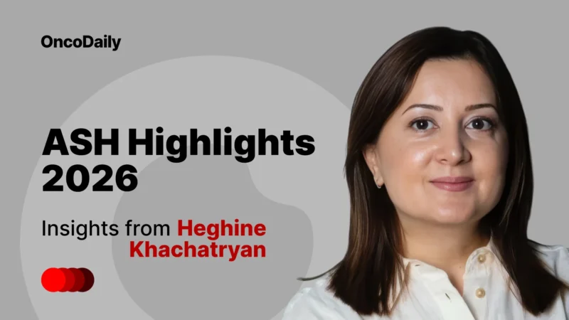 ASH Highlights 2026: Insights from Dr Heghine Khachatryan