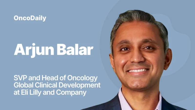 Arjun Balar Joins Eli Lilly as SVP of Oncology Clinical Development