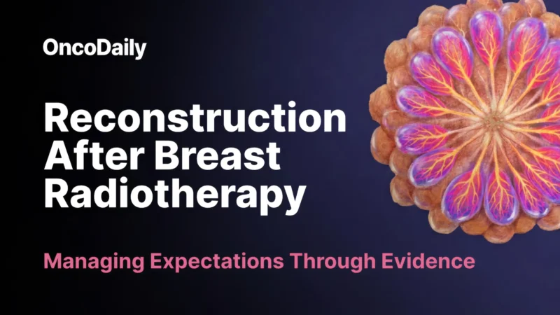 Reconstruction After Breast Radiotherapy: Managing Expectations Through Evidence