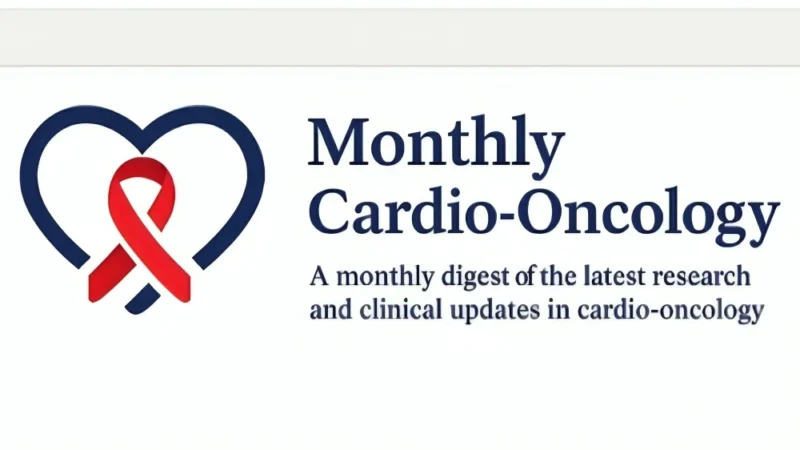 A Monthly Evidence Update at the Intersection of Cardiology And Oncology – Cardio-Oncology Bulletin