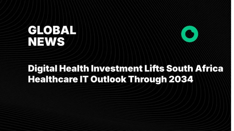 Digital Health Investment Lifts South Africa Healthcare IT Outlook Through 2034