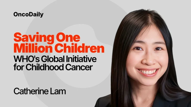 Saving One Million Children: WHO’s Global Initiative for Childhood Cancer with Dr. Catherine Lam
