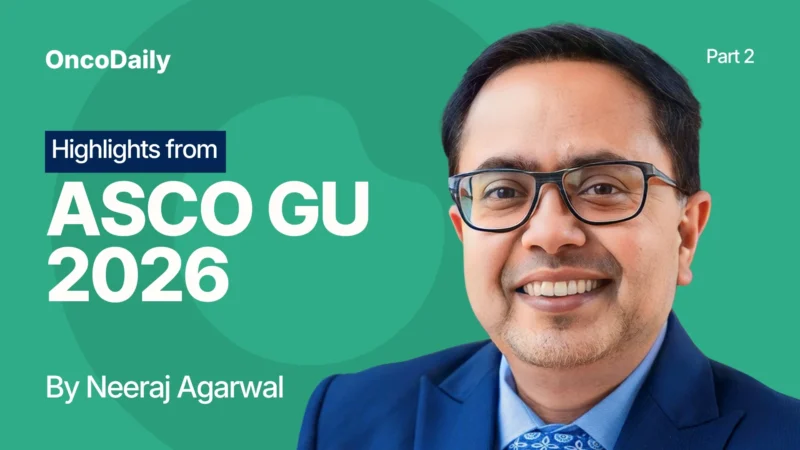 Neeraj Agarwal on ASCO GU 2026: Survival Signals, Biomarkers and the Future of GU Trials Part 2