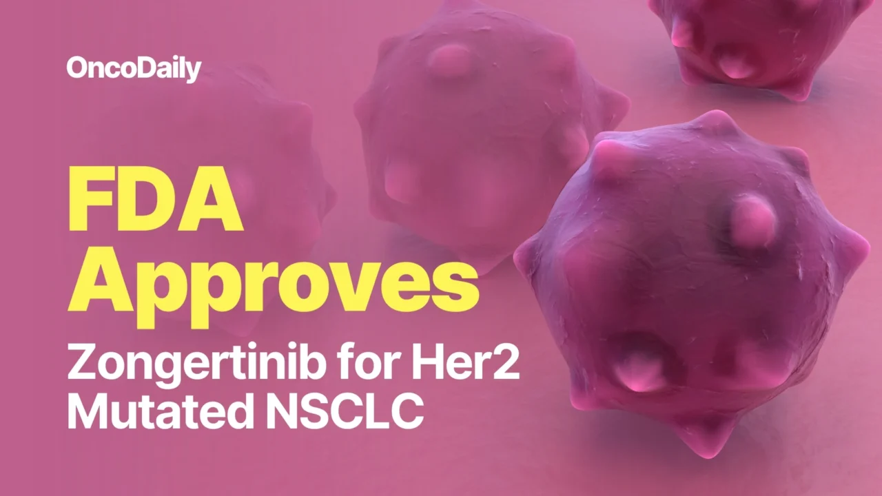 Zongertinib Receives FDA Accelerated Approval in HER2-Mutant NSCLC